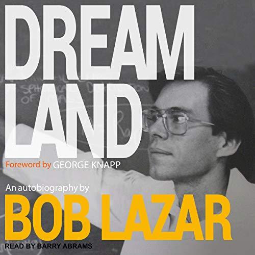 Bob Lazar, George Knapp - foreword - Dreamland An Autobiography - Dreamland An Autobiography.jpg