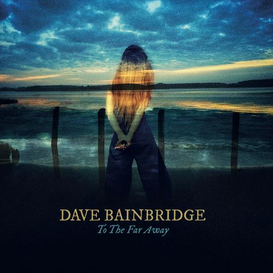 Dave Bainbridge - To The Far Away 2021 - cover.jpg