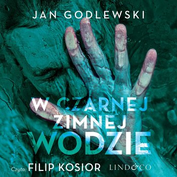 Jan Godlewski - W czarnej zimnej wodzie - Godlewski Jan - W czarnej zimnej wodzie czyta Filip Kosior.jpg